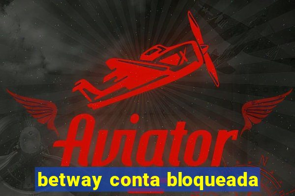 betway conta bloqueada