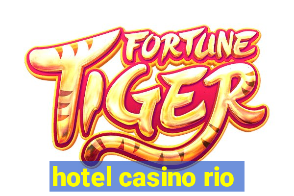 hotel casino rio