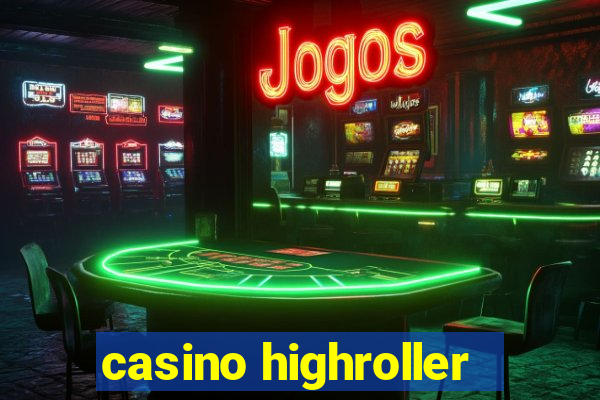 casino highroller