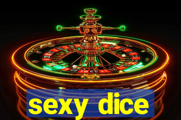 sexy dice