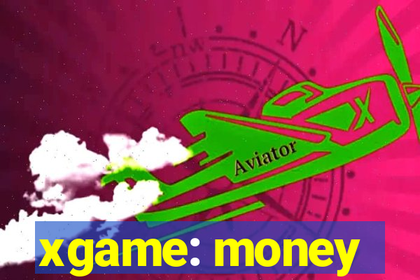 xgame: money