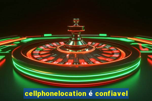 cellphonelocation é confiavel