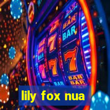 lily fox nua