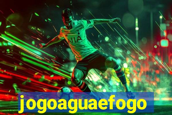 jogoaguaefogo