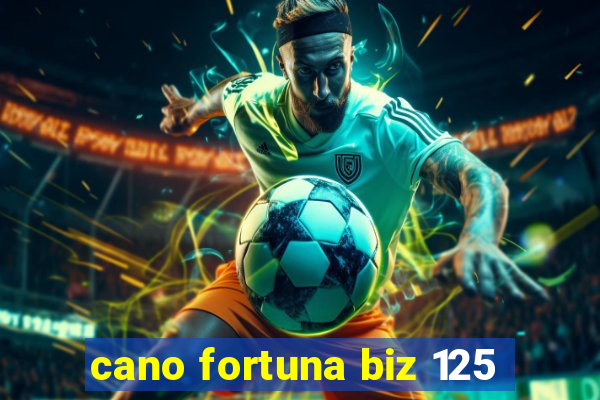 cano fortuna biz 125