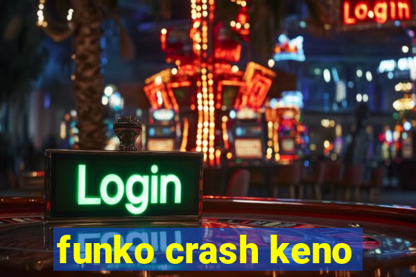 funko crash keno