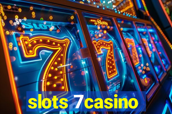 slots 7casino