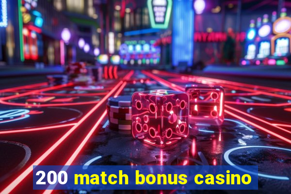 200 match bonus casino