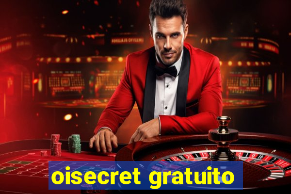 oisecret gratuito