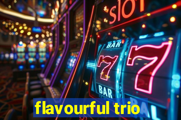 flavourful trio