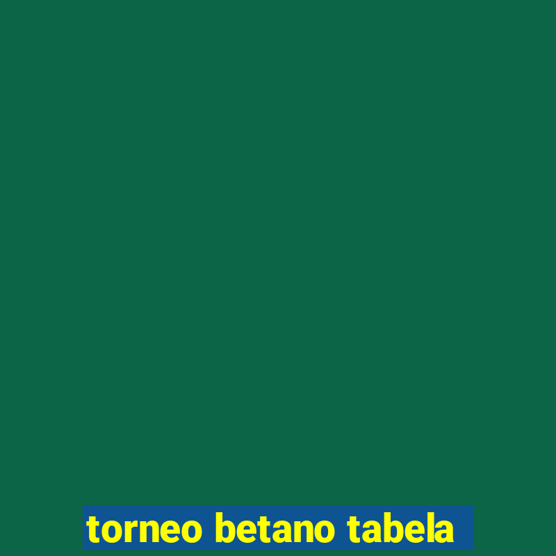 torneo betano tabela