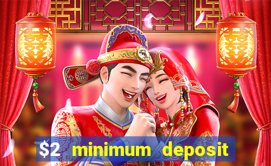 $2 minimum deposit casino canada