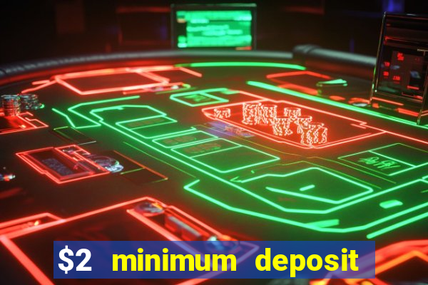 $2 minimum deposit casino canada