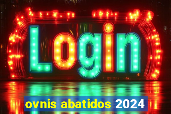 ovnis abatidos 2024