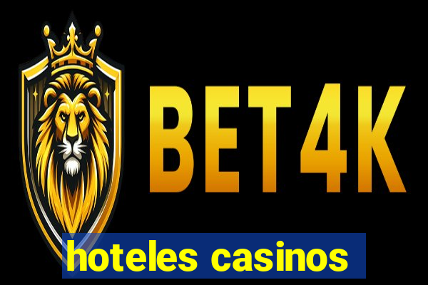 hoteles casinos