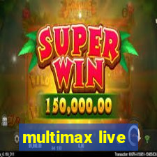 multimax live