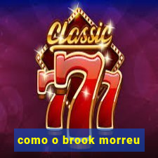 como o brook morreu