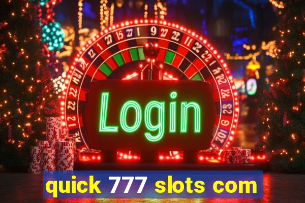 quick 777 slots com