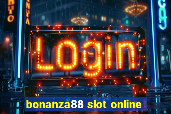 bonanza88 slot online