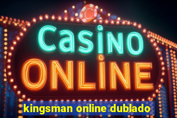 kingsman online dublado