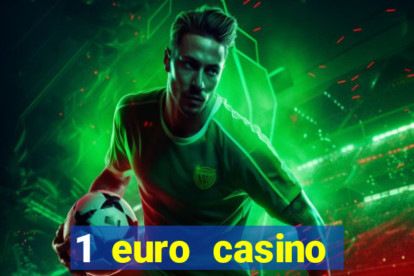 1 euro casino bonus 2018