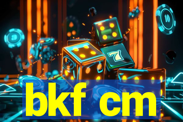 bkf cm