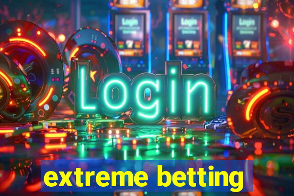 extreme betting