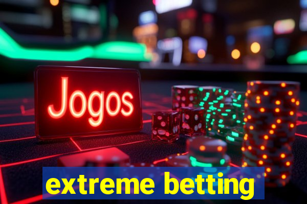 extreme betting