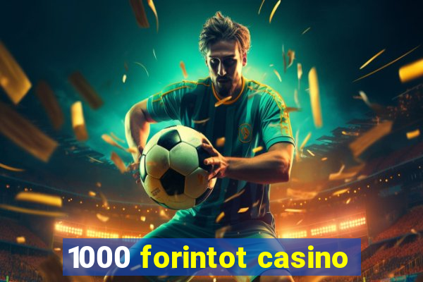 1000 forintot casino