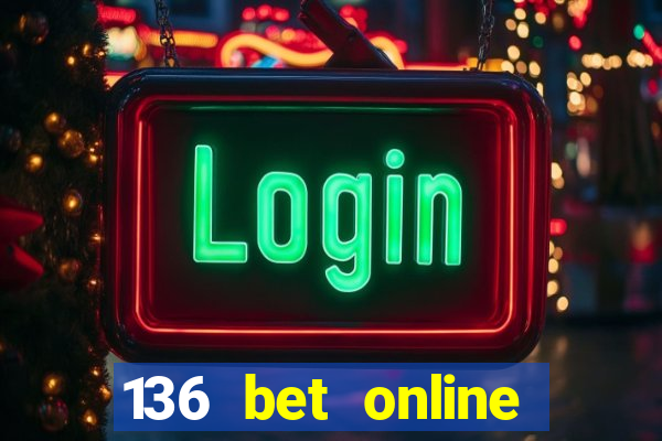 136 bet online casino internet gaming