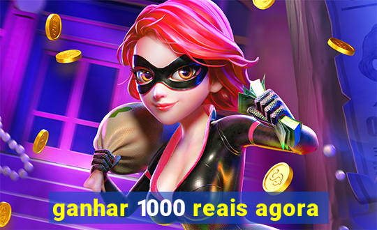 ganhar 1000 reais agora