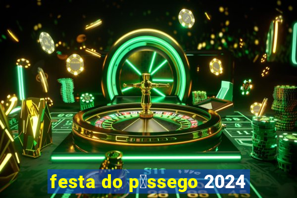 festa do p锚ssego 2024