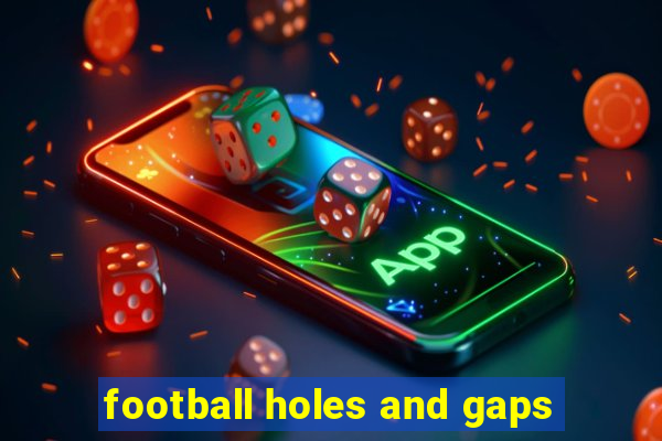 football holes and gaps