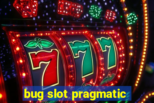 bug slot pragmatic