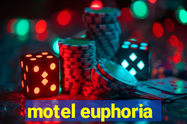 motel euphoria