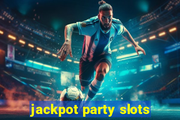 jackpot party slots