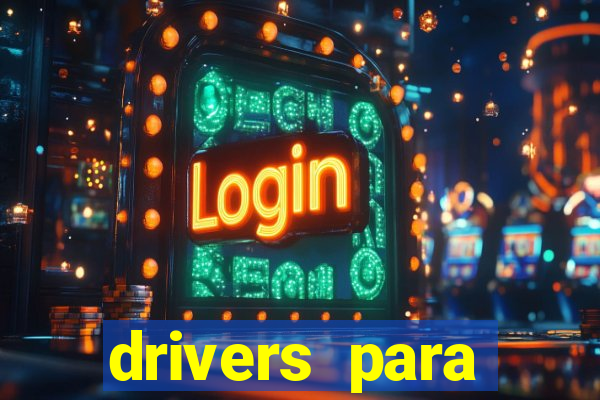 drivers para windows 7 64 bits