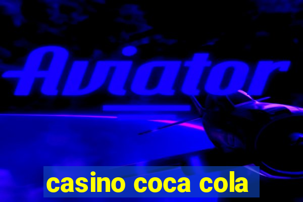 casino coca cola