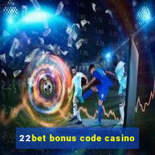 22bet bonus code casino