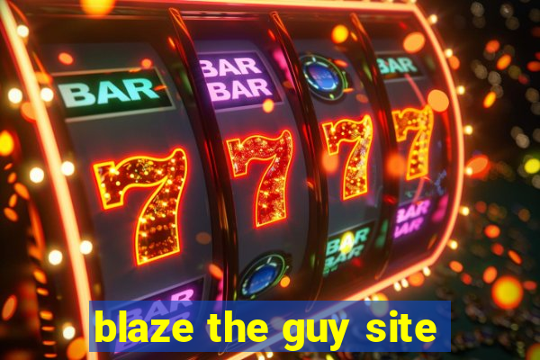 blaze the guy site