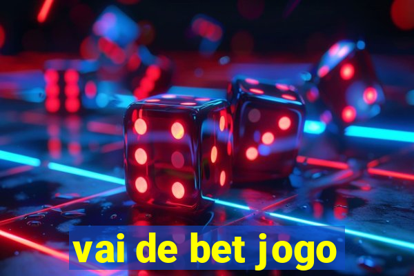 vai de bet jogo