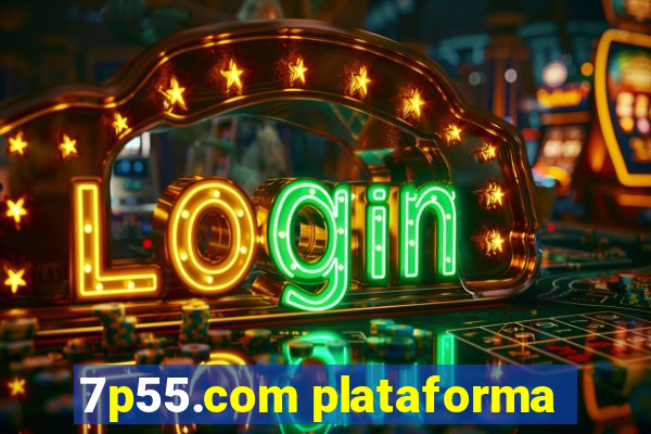 7p55.com plataforma