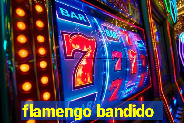 flamengo bandido