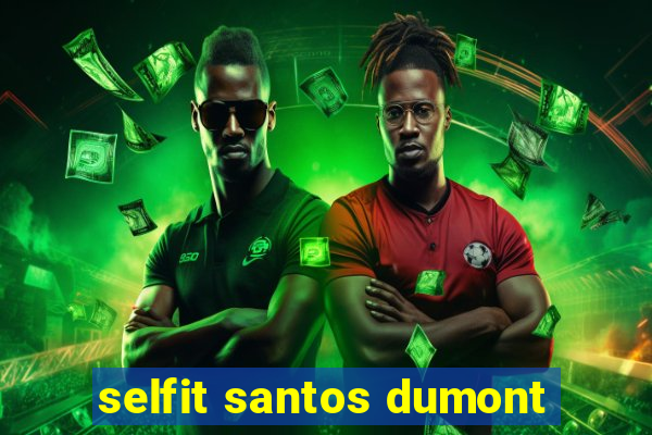 selfit santos dumont