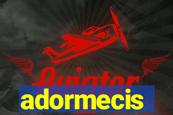 adormecis