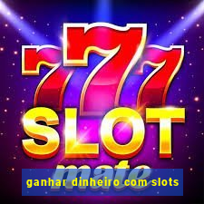 ganhar dinheiro com slots