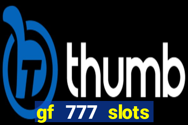 gf 777 slots casino gcash