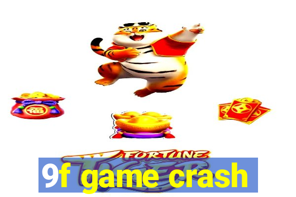 9f game crash