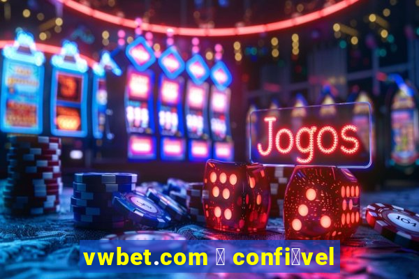 vwbet.com 茅 confi谩vel