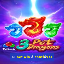 16 bet win é confiável